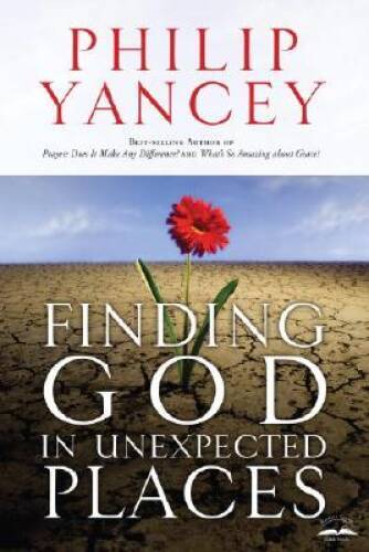 Finding God in Unexpected Places – Paperback By Yancey, Philip – VERY GOOD