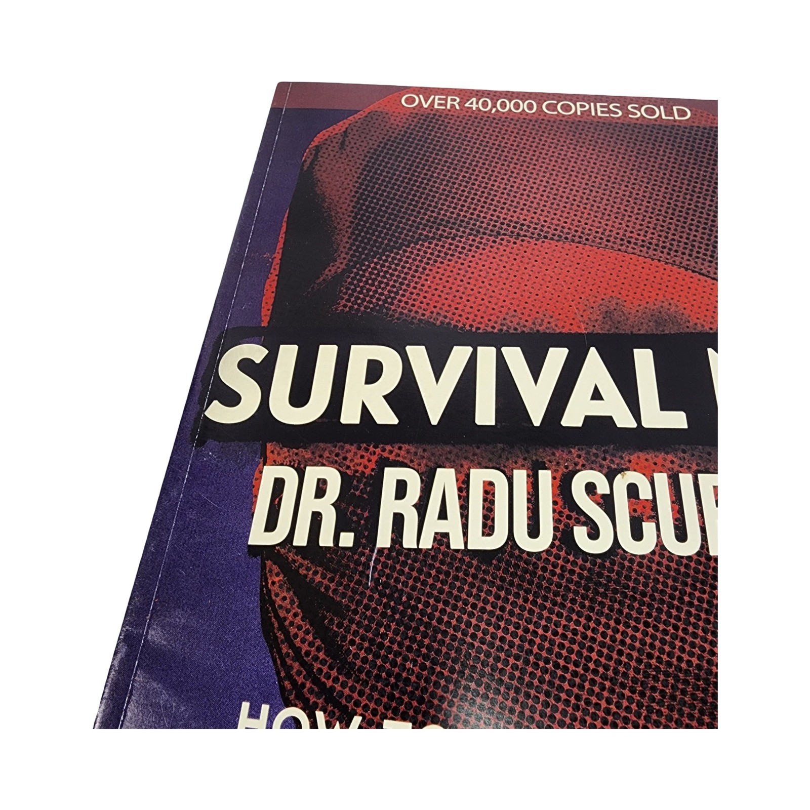 Survival MD Dr Radu Scurtu How To Survive When There Is No Doctor Medical Manual