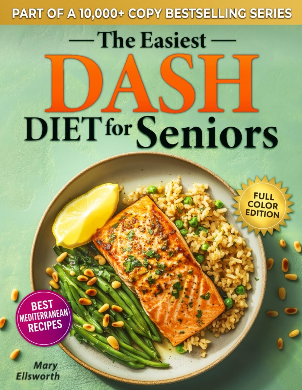 The Easiest DASH Diet Cookbook for Seniors: Lower Your Blood Pressure, Eat W…