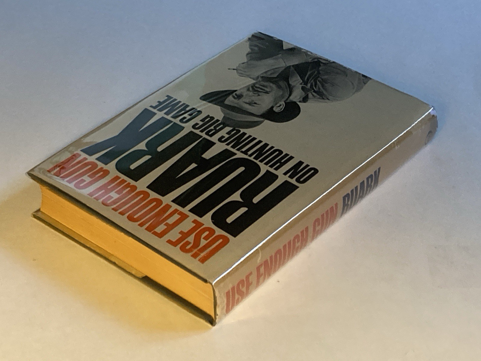 Use Enough Gun: On Hunting Big Game by Robert Ruark; 1st Printing Stated, NF/VG-