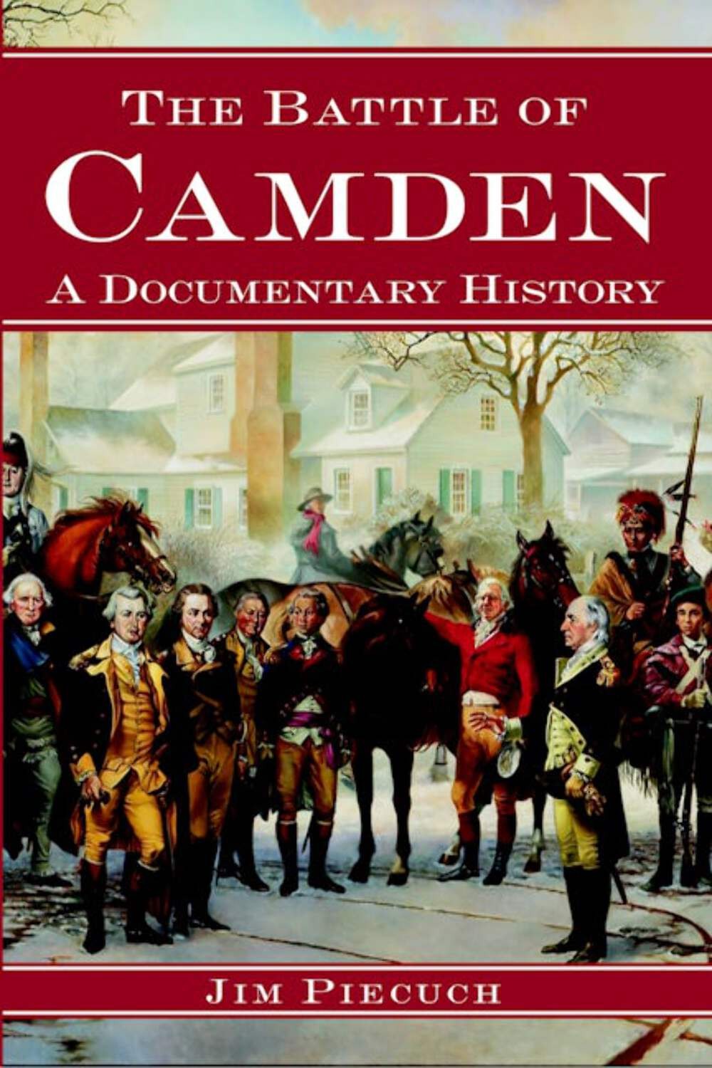 NEW The History Press The Battle of Camden, SC 9781596291447 Trade Paperback