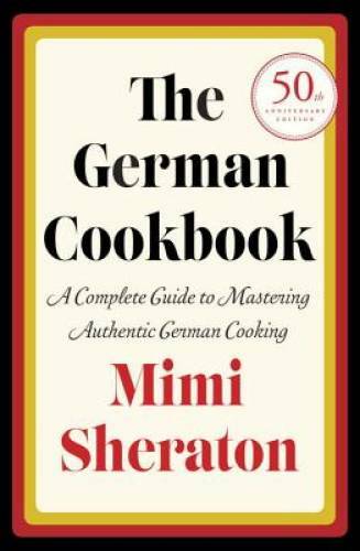 The German Cookbook: A Complete Guide to Mastering Authentic German – GOOD