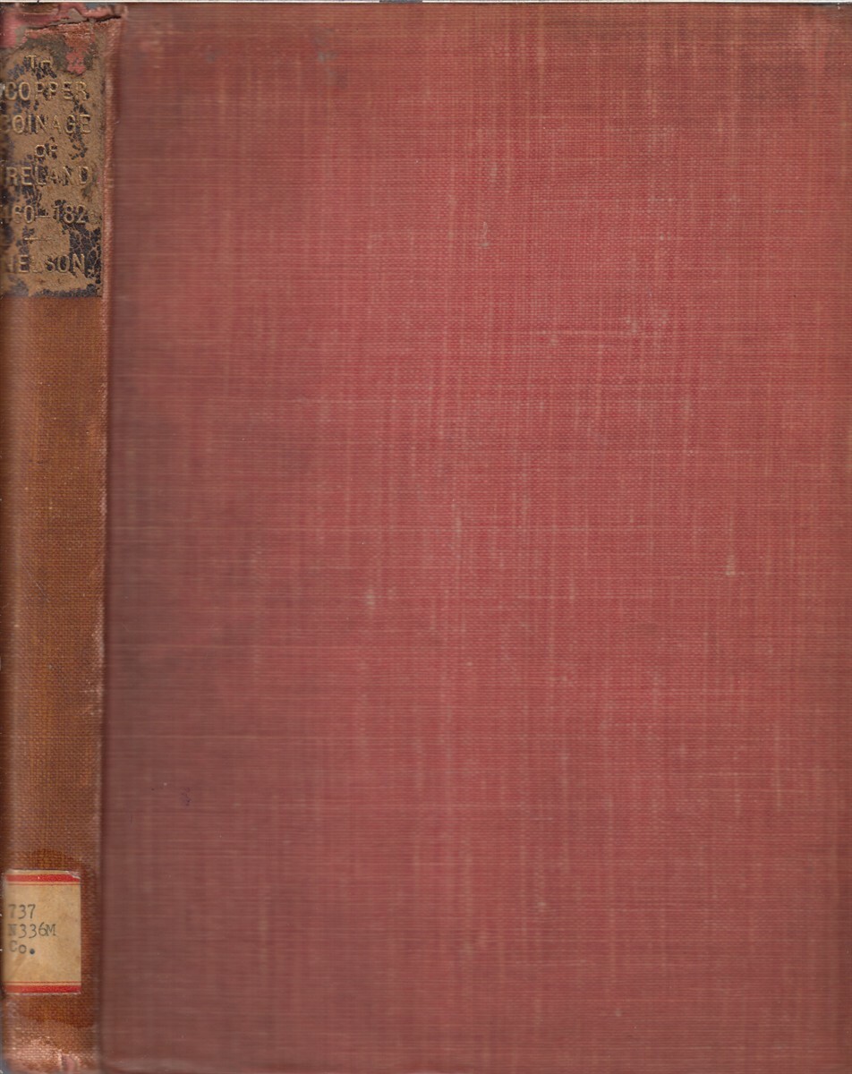 The Coinage Of Ireland In Copper, Tin, & Pewter 1460-1826 By Nelson, Philip 1905