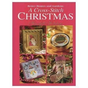 A Cross-Stitch Christmas: Heartfelt Holidays (Better Homes and Gardens)