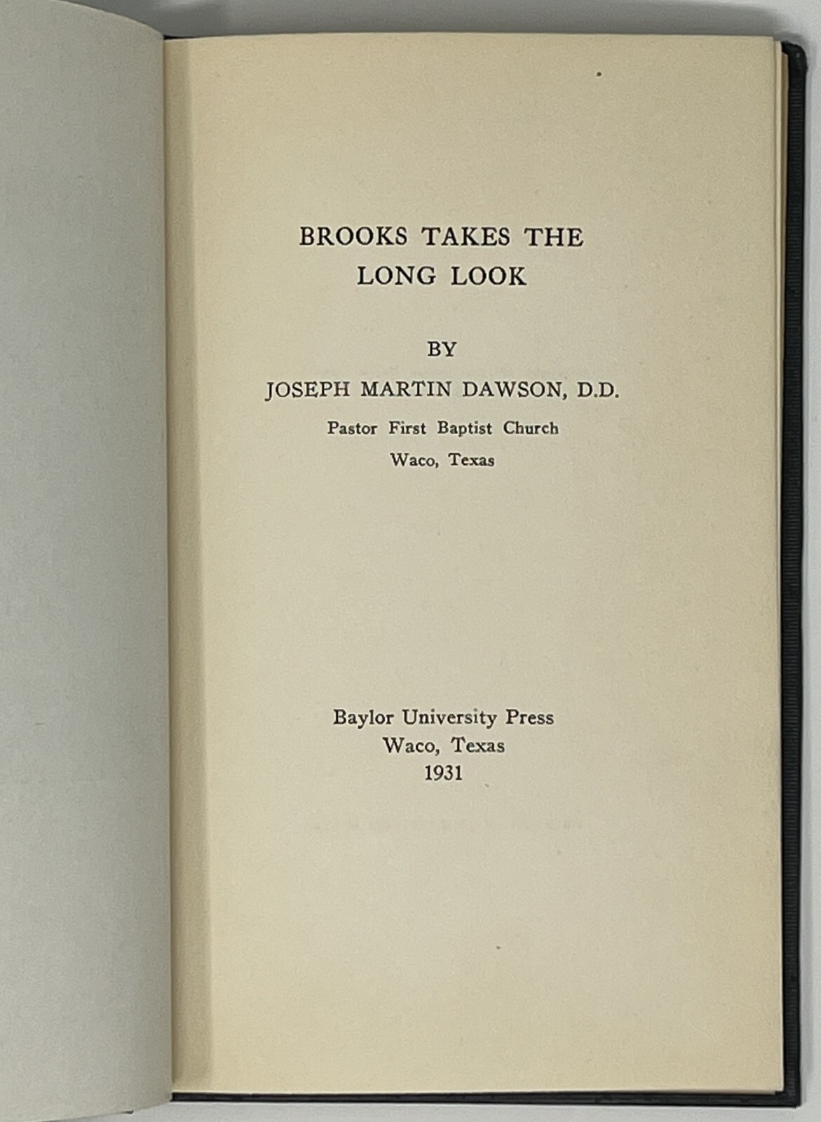 BIOGRAPHY: Brooks Takes the Long Look, Joseph Dawson – 1931 HC Baylor Univ Press