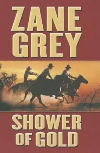 Zane Grey Shower of Gold (Paperback)