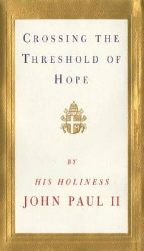 Crossing the Threshold of Hope – Hardcover By Pope John Paul II – GOOD