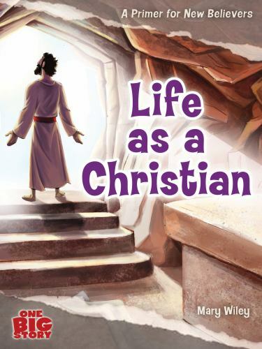 Life as a Christian: A Primer for New Believers by Wiley, Mary