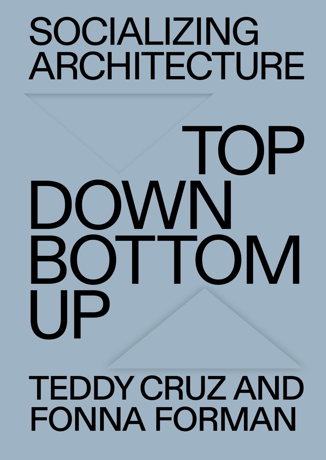 Socializing Architecture: Top-Down / Bottom-Up, Cruz, Teddy,Forman, Fonna, Excel