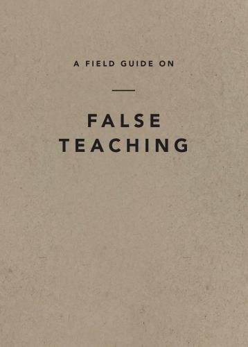 A Field Guide on False Teaching by Ligonier Ministries