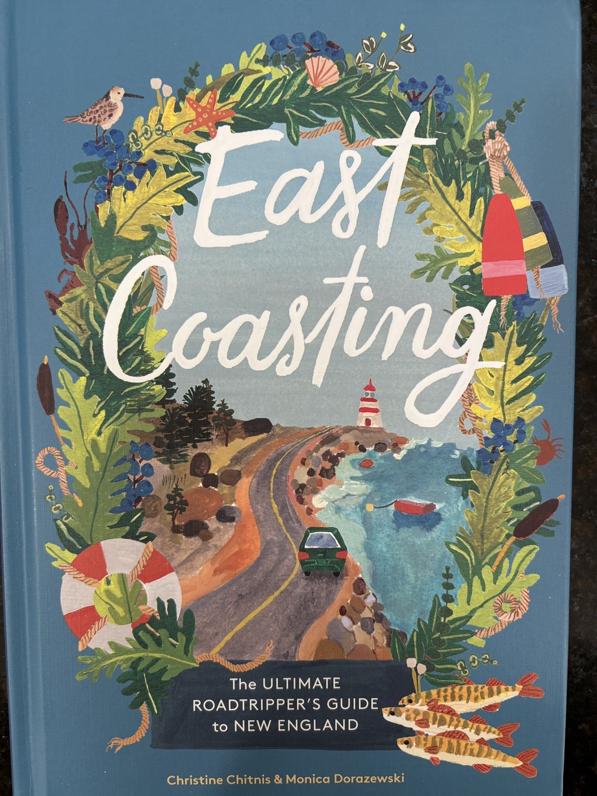 East Coasting : The Ultimate Roadtripper’s Guide to New England by Monica…