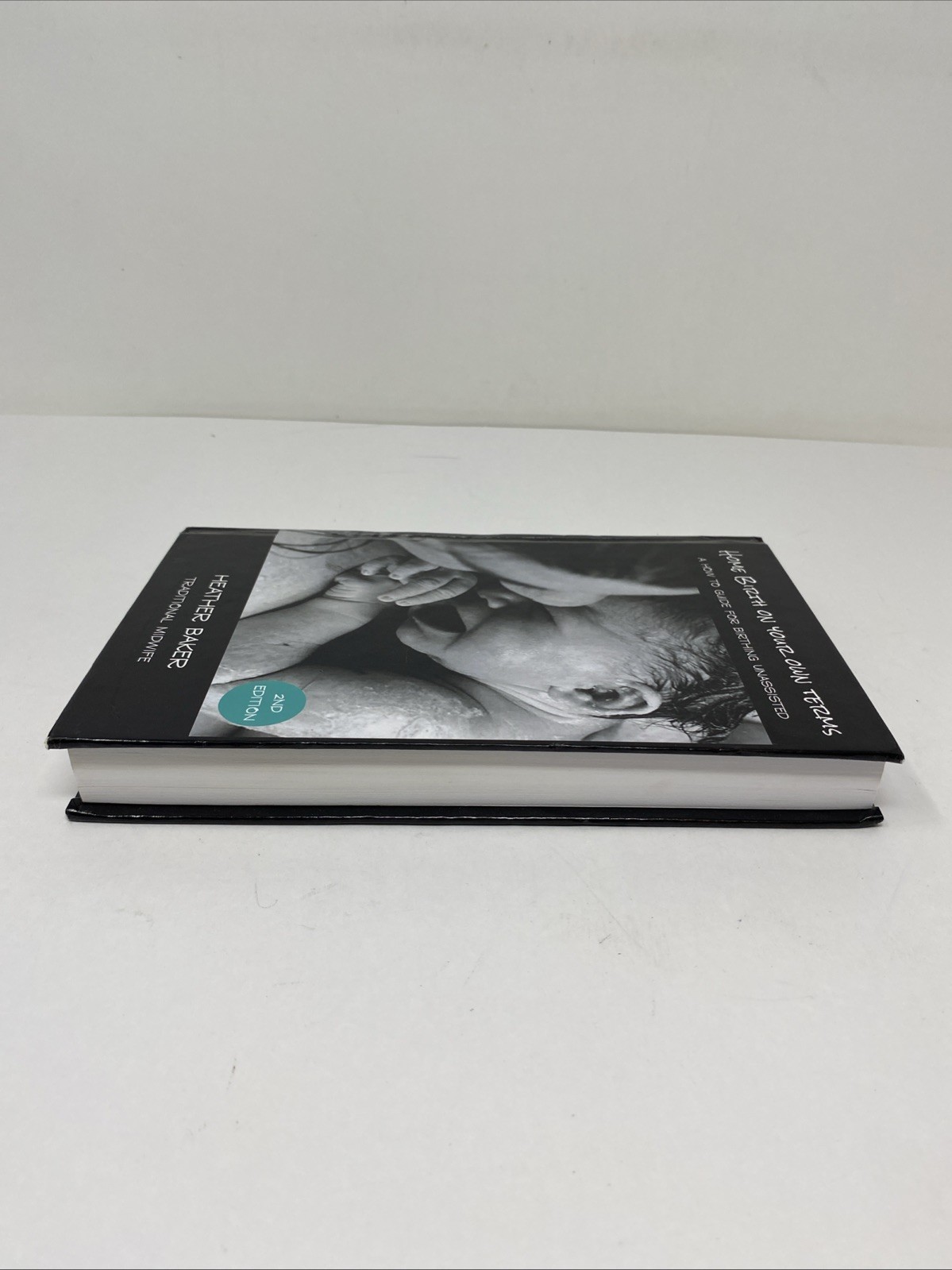 Home Birth on Your Own Terms : A How to Guide for Birthing Unassisted Baker 2021