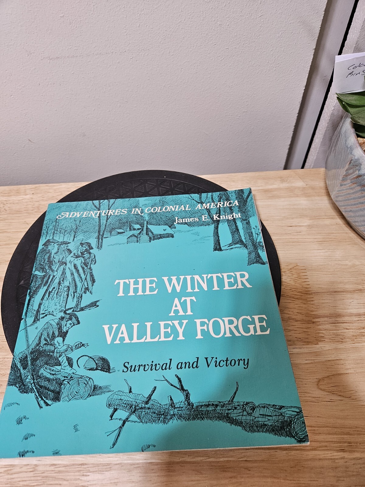 THE WINTER AT VALLEY FORGE: SURVIVAL AND VICTORY By James E. Knight 1982 PB