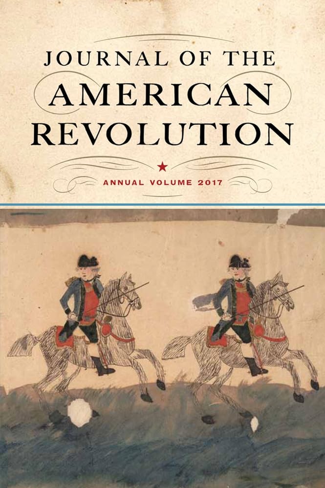 Journal of the American Revolution 2017: Annual Volume