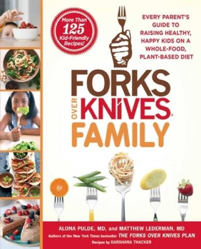 Forks Over Knives Family: Every Parent’s Guide to Raising Healthy, H – VERY GOOD