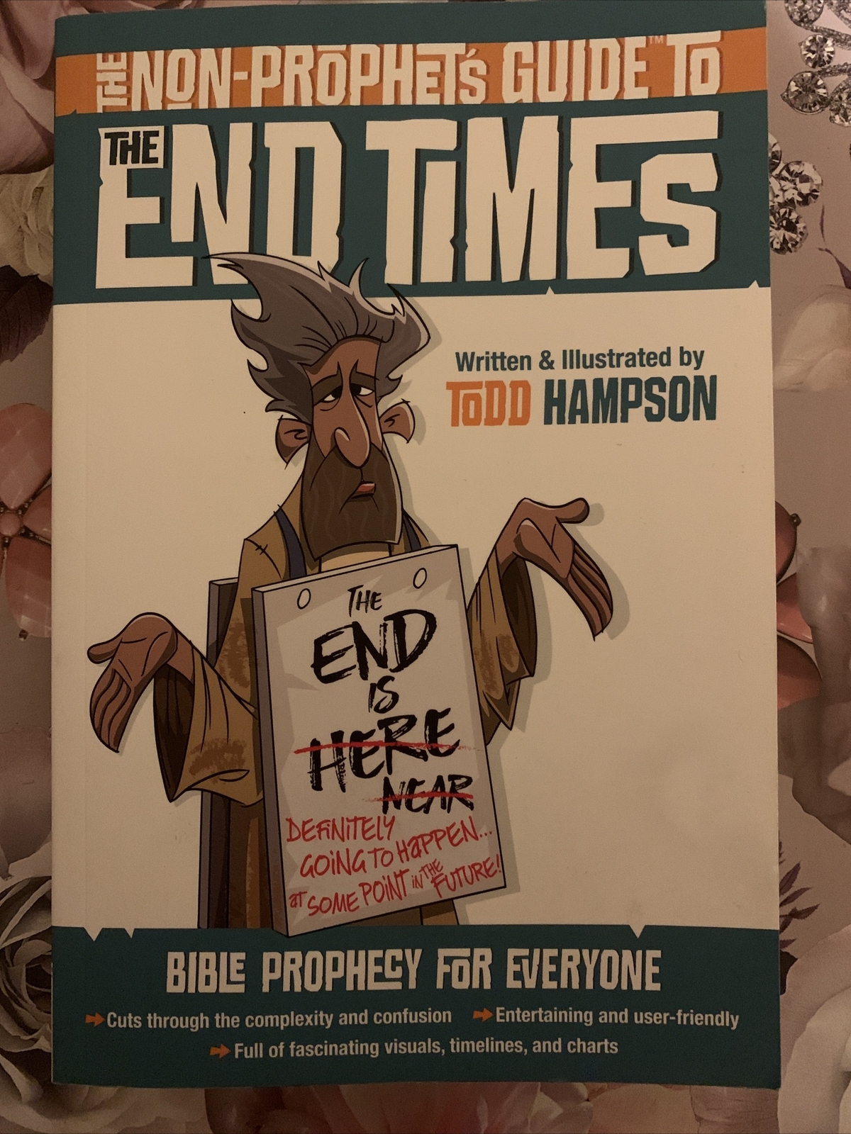 The Non-Prophet’s Guide to the End Times Bible Book Todd Hampson End Is Near