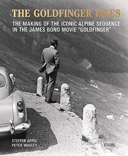 THE GOLDFINGER FILES: THE MAKING OF THE ICONIC ALPINE By Steffen Appel & Peter