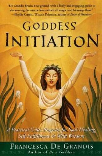Goddess Initiation: A Practical Celtic Program for Soul-Healing, Sel – VERY GOOD
