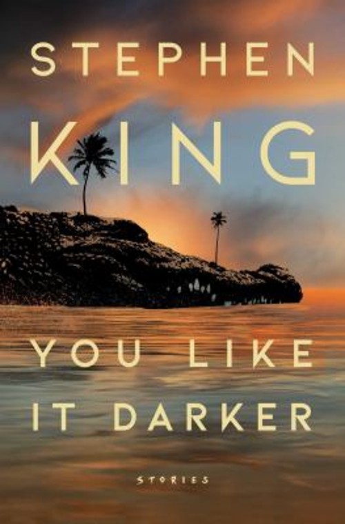 You Like It Darker : Stories Hardcover Stephen King