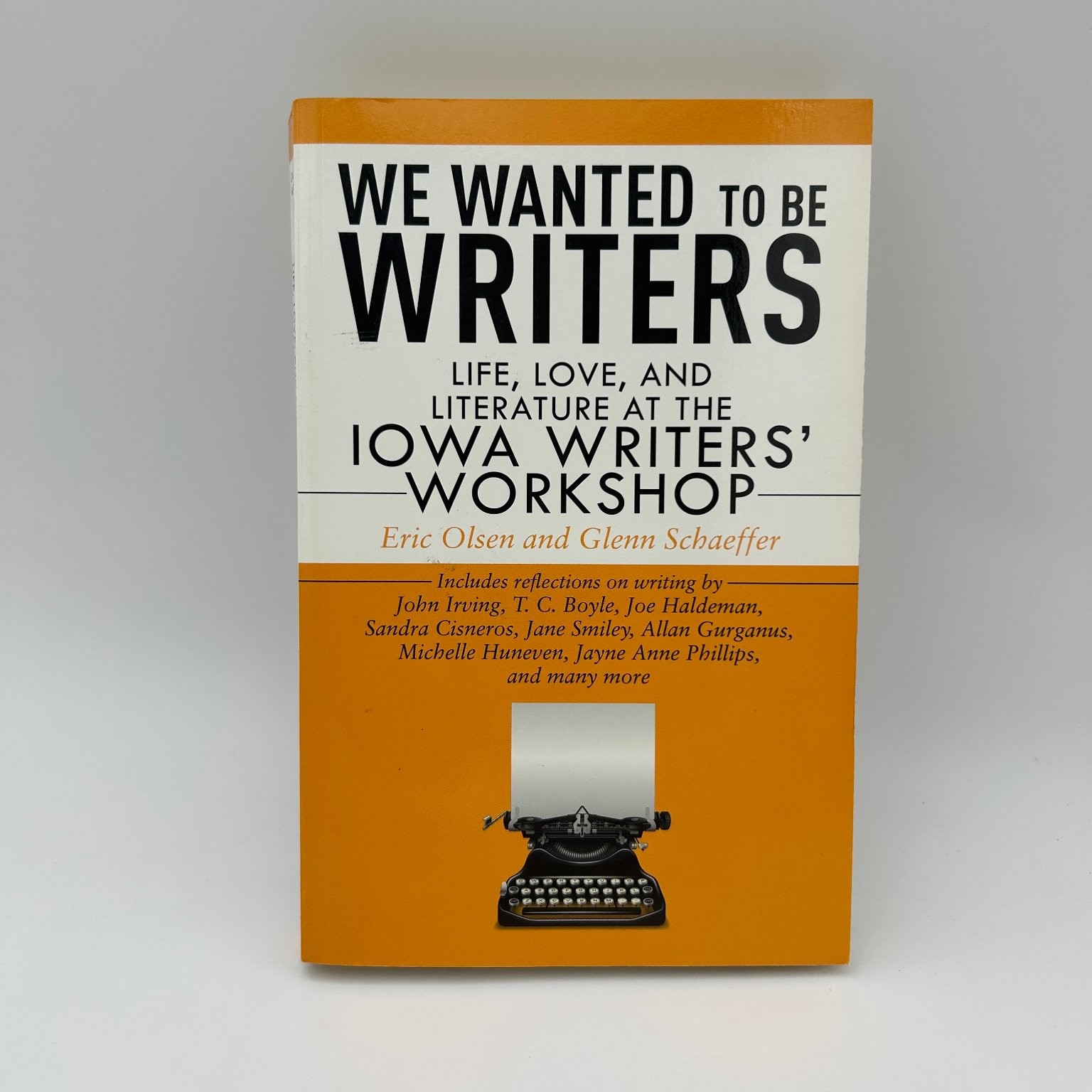 We Wanted to Be Writers Iowa Writers‘ Workshop Olsen Schaeffer 2011 Skyhorse