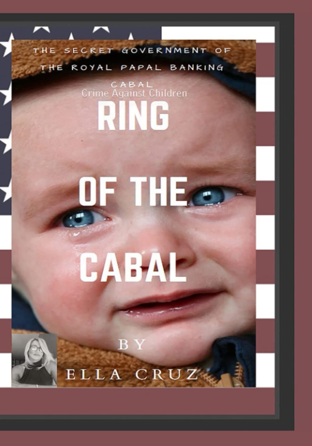 Ring of the Cabal: Crime Against Children by Ella Cruz