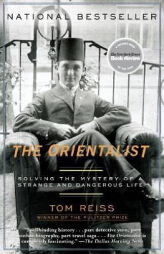 The Orientalist: Solving the Mystery of a Strange and Dangerous Life – GOOD
