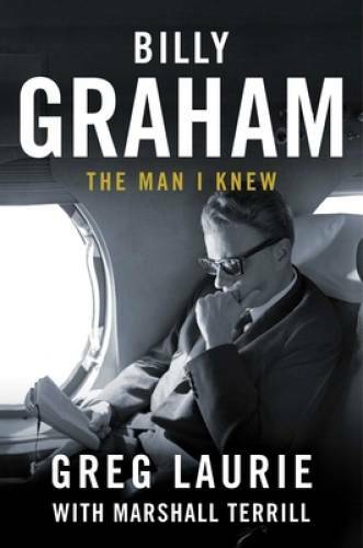 Billy Graham: The Man I Knew – Hardcover By Laurie, Greg – GOOD