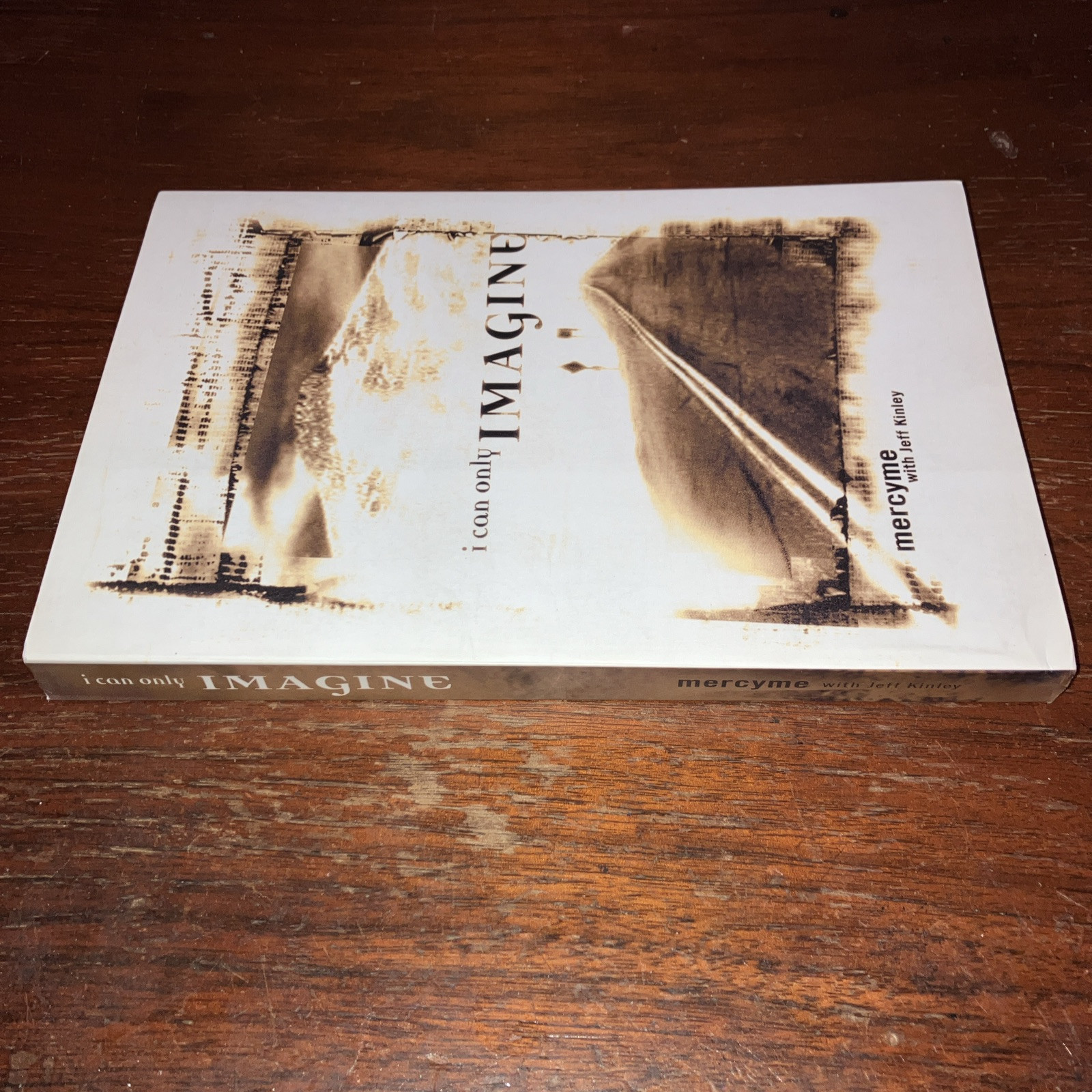 I Can Only Imagine : Mercy Me with Jeff Kinley – Paperback – 2002 – Good Used