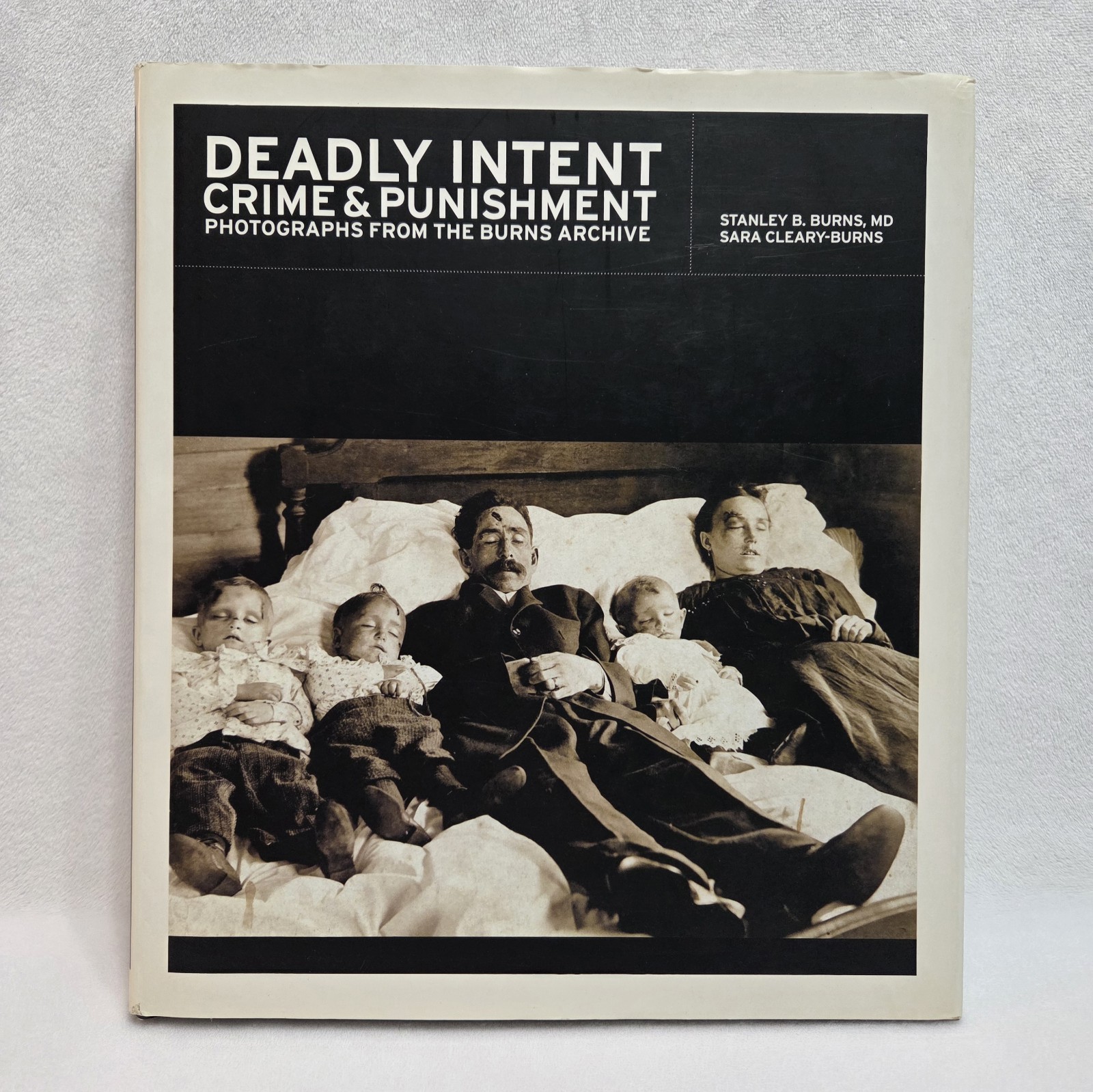 Deadly Intent Crime & Punishment Photographs From The Burns Archive