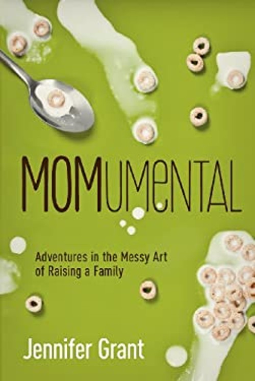 MOMumental : Adventures in the Messy Art of Raising a Family Jenn