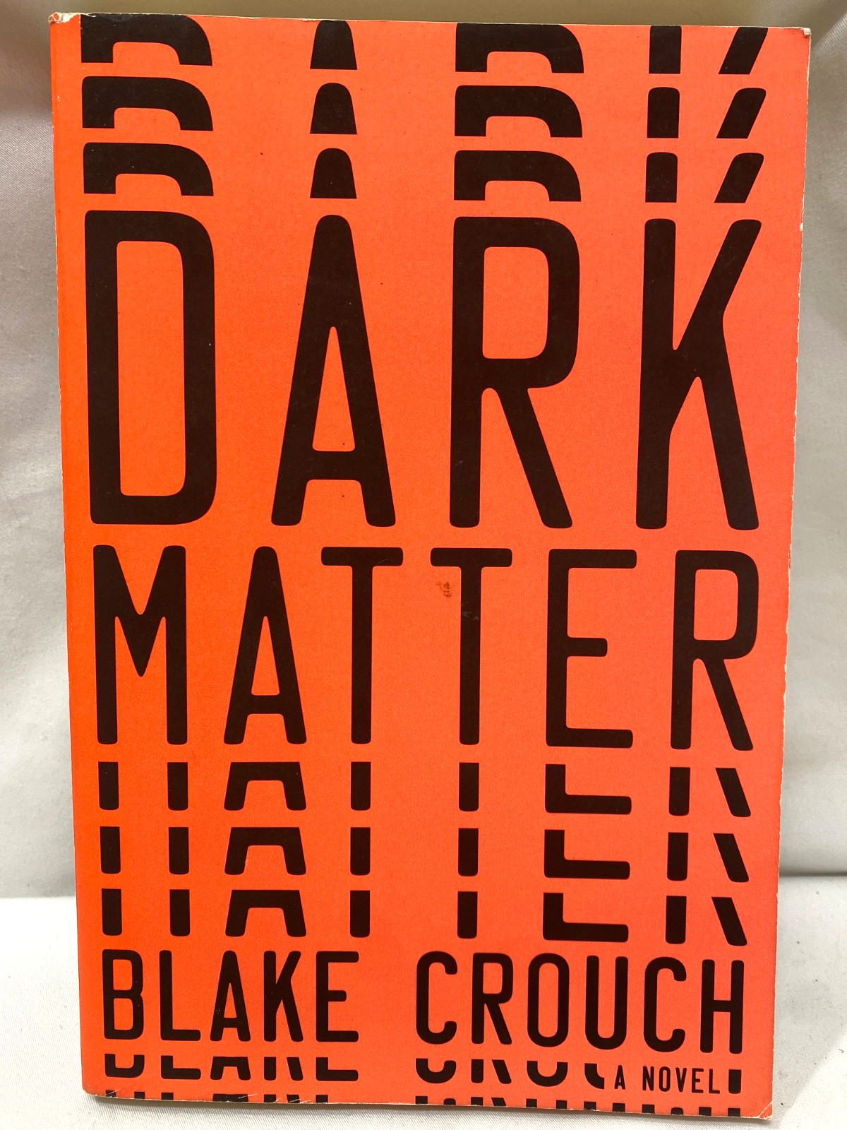 Dark Matter By Blake Crouch 2016 A Novel Trade Paperback