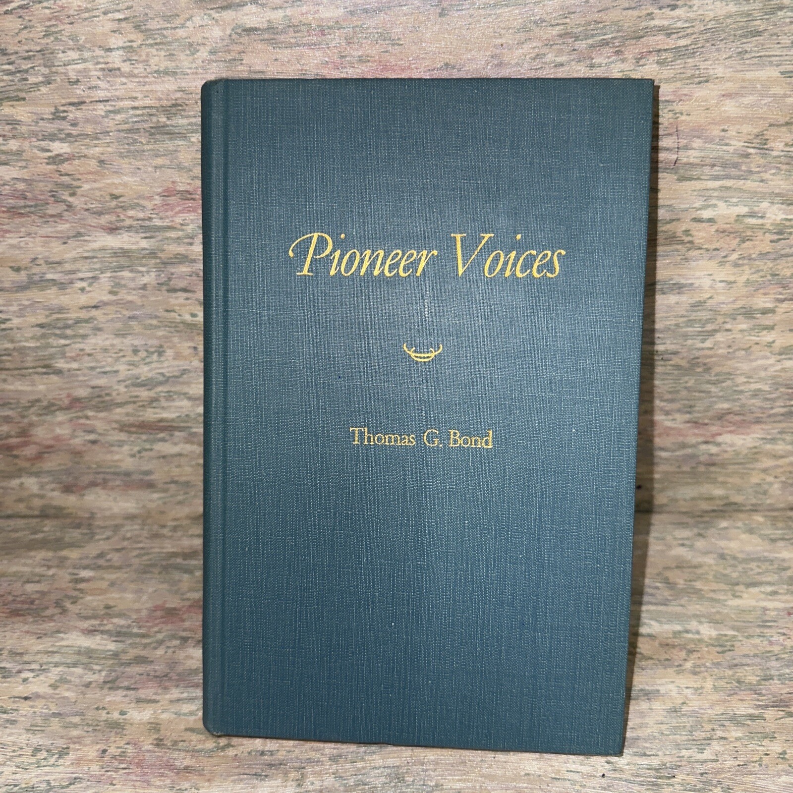 PIONEER VOICES Thomas G. Bond 1955 Hardcover with Dust Jacket SIGNED