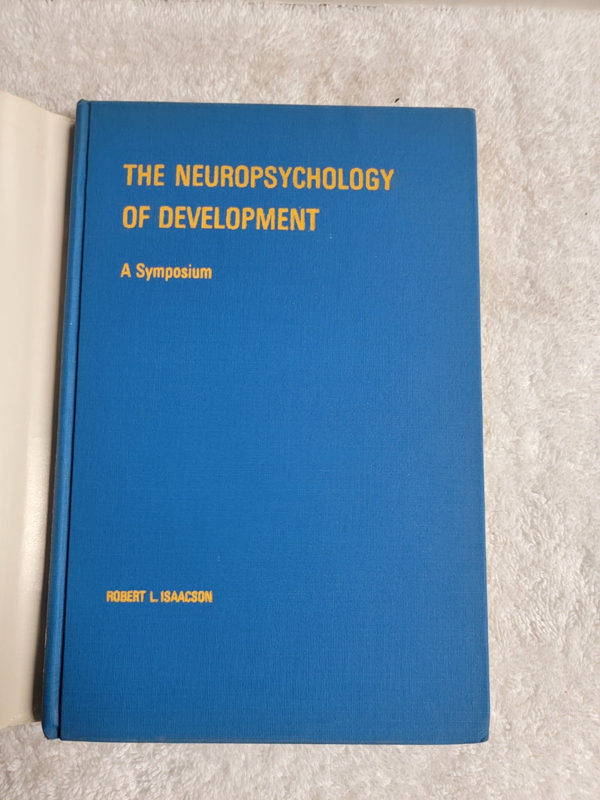 Neuropsychology of Development: A Symposium, Isaacson, Robert L., 1968 LIKE NEW!