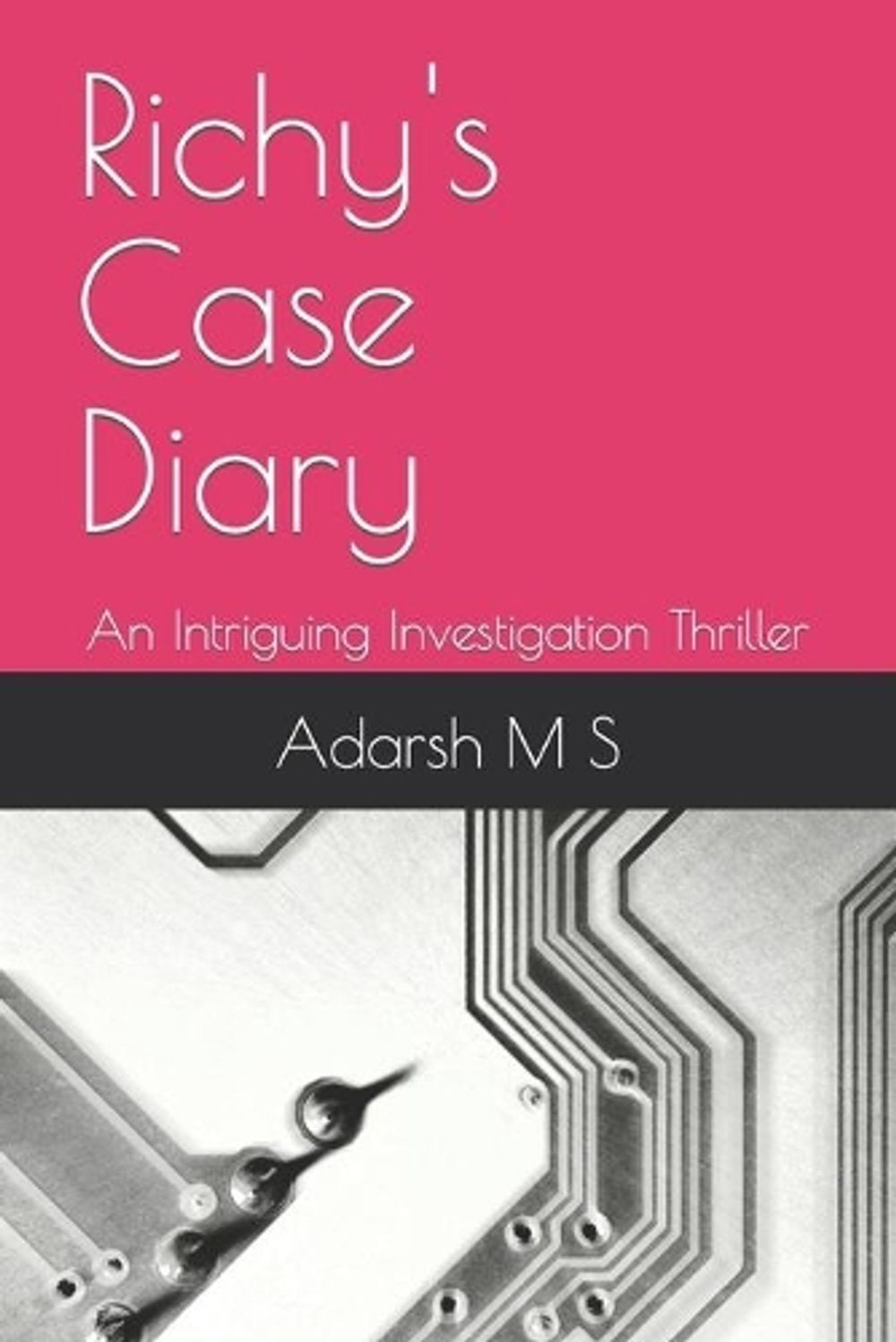 Richy’s Case Diary: An Intriguing Investigation Thriller by Adarsh M.S. (English