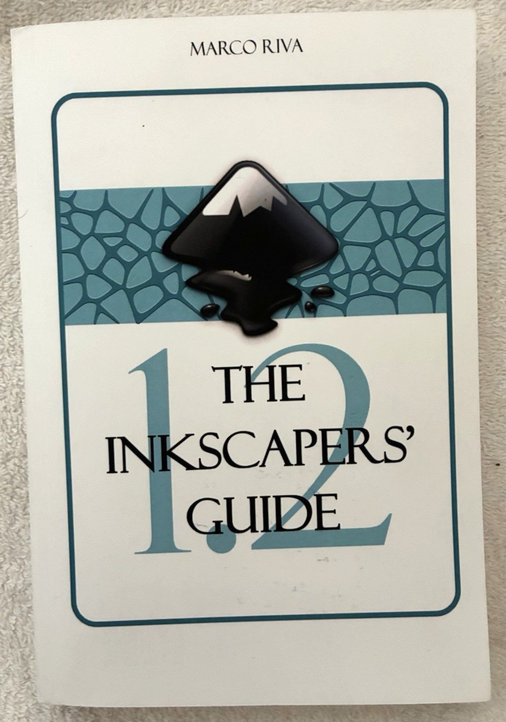 The Inkscapers‘ Guide [For Inkscape 1.2] by Marco Riva PB 2022
