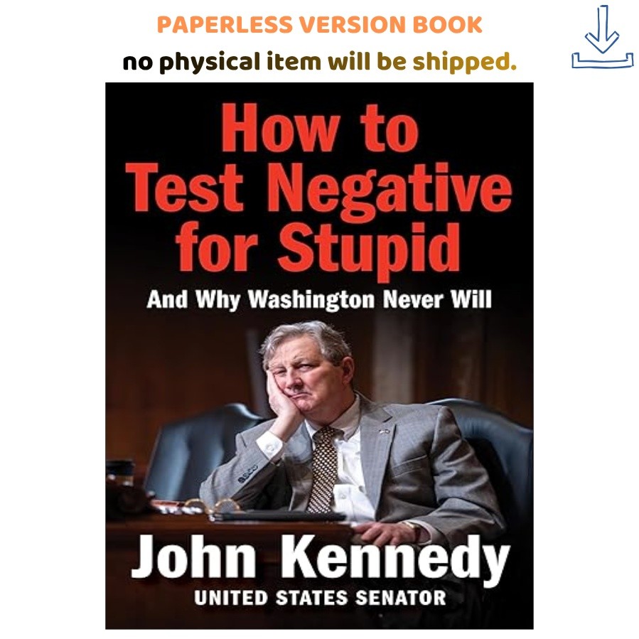 How to Test Negative for Stupid: And Why Washington Never , John Kennedy 2025