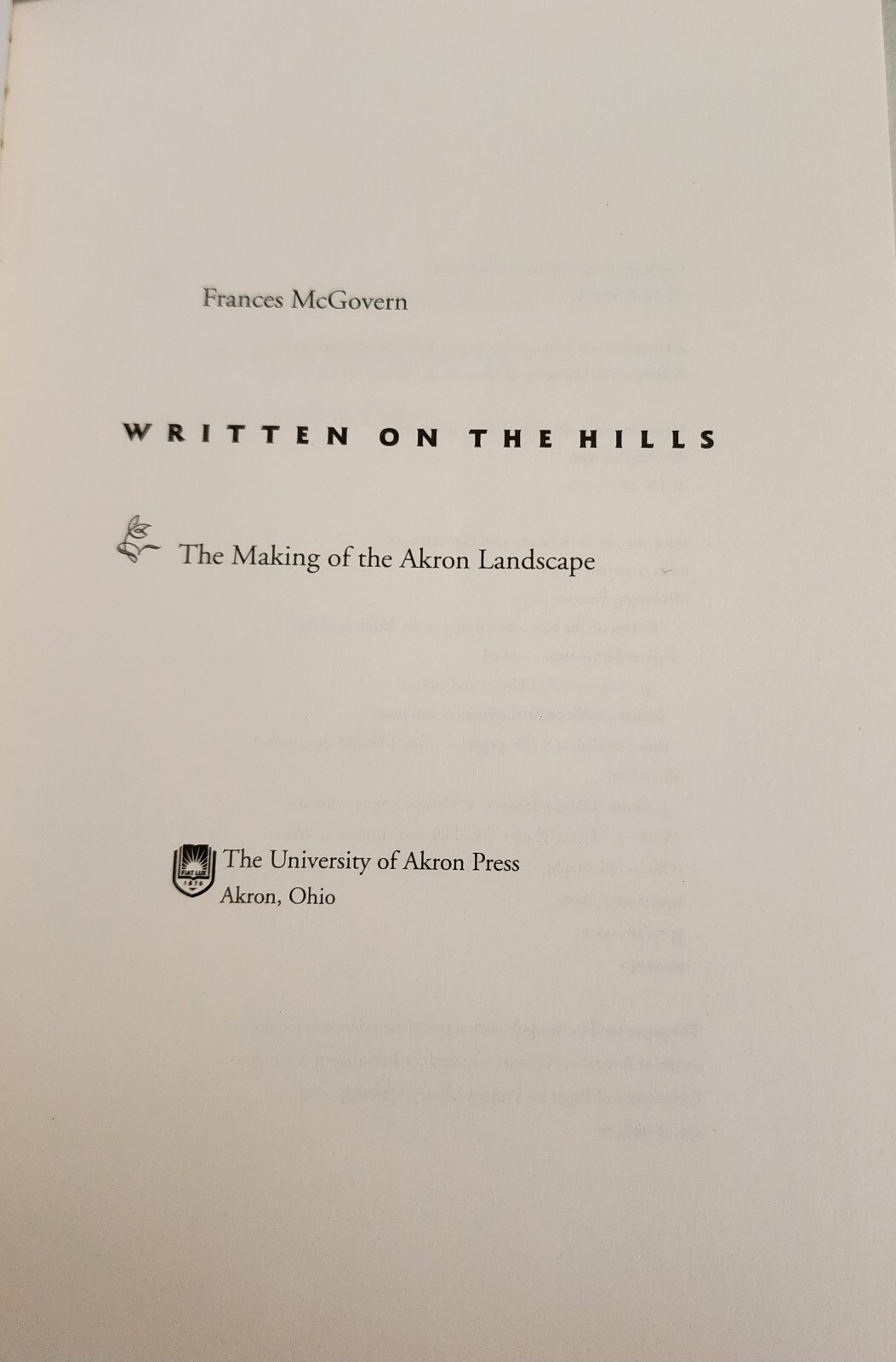 Written on the Hills : The Making of the Akron Landscape by Frances McGovern…