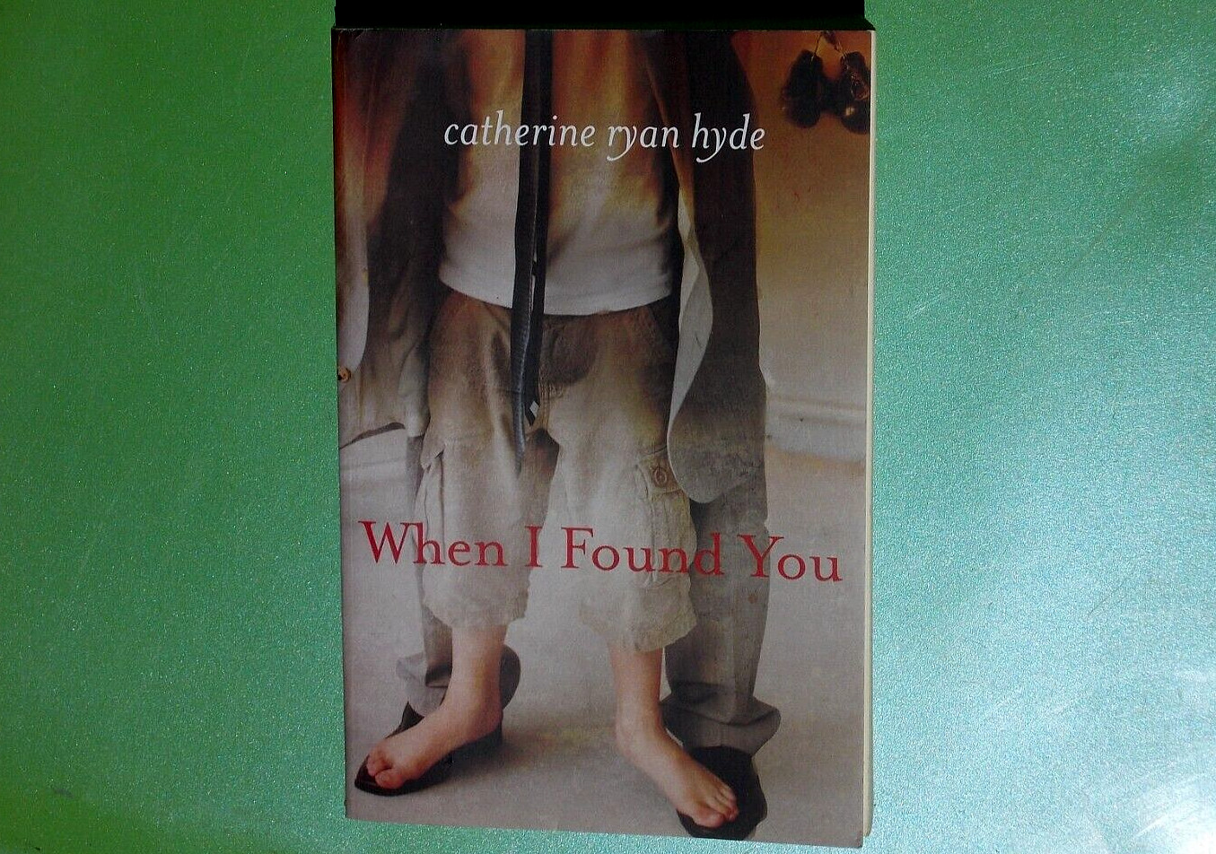 WHEN I FOUND YOU A NOVEL BY CATHERINE RYAN HYDE 2013 AMAZON PUBLISHING 399 PAGES