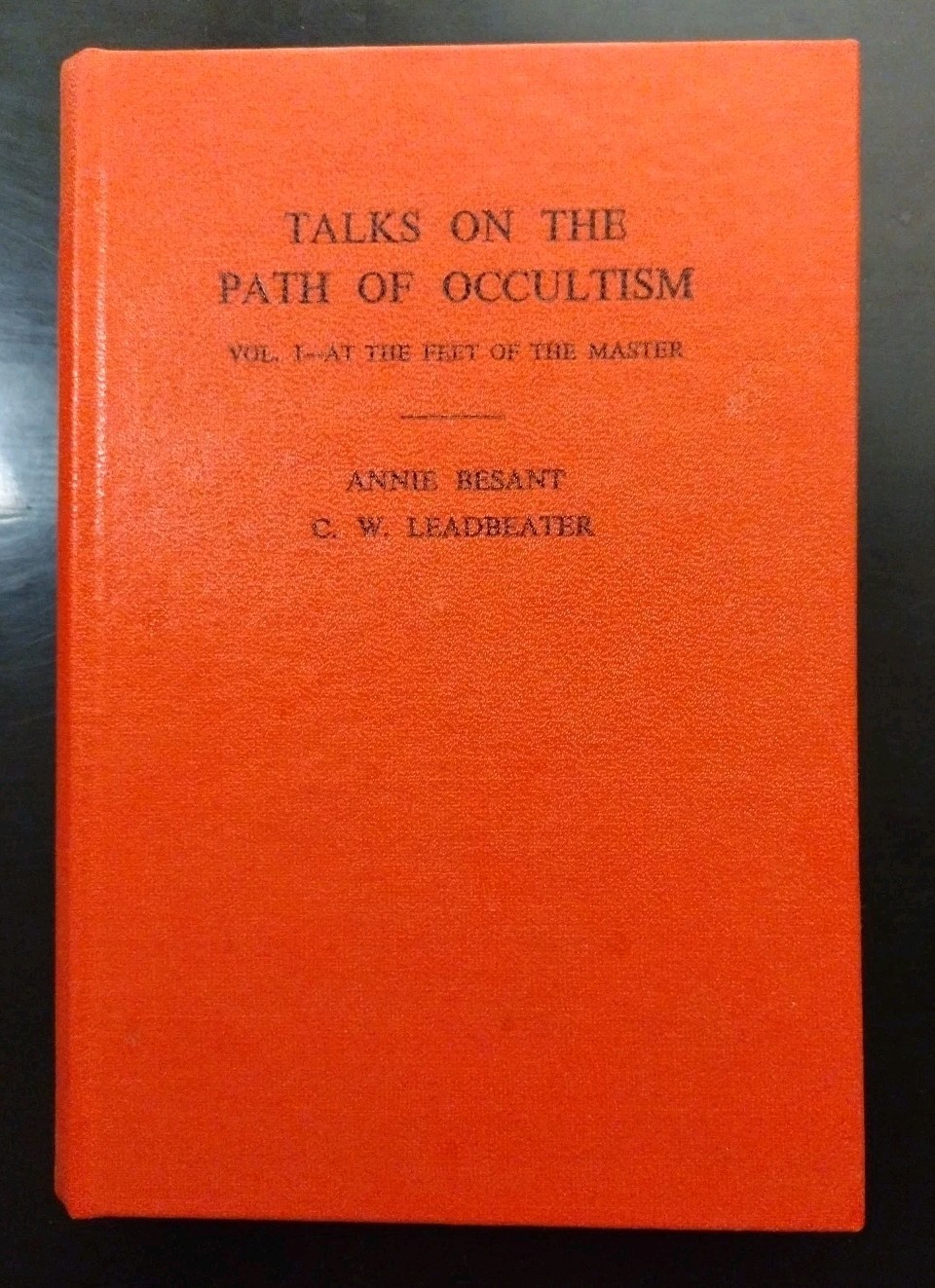 Talks on THE PATH OF OCCULTISM. Volume 1. Annie Besant, C.W. Leadbeater. 1971