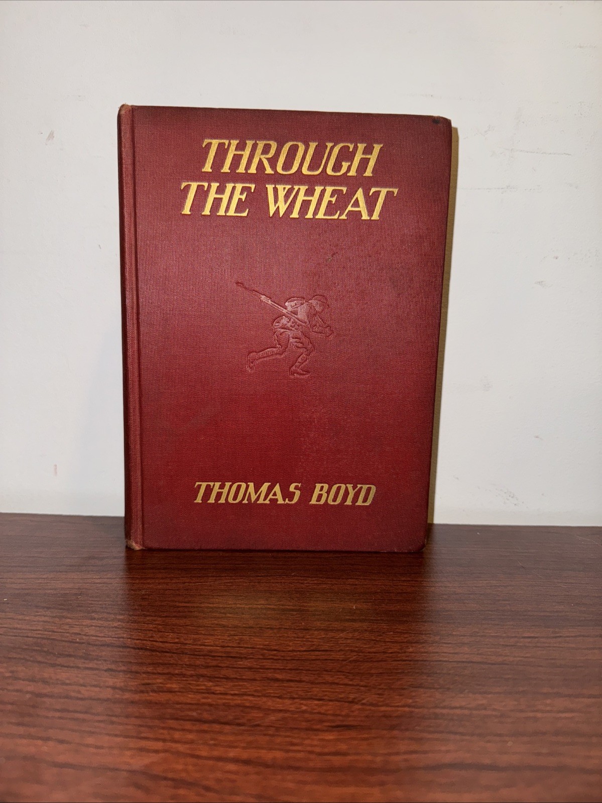 Through The Wheat by Thomas Boyd. 1927 Hard Cover Book.