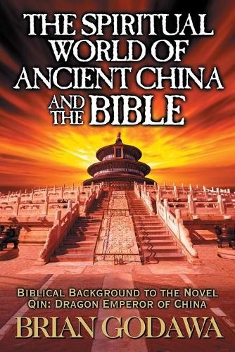 Brian Godawa The Spiritual World of Ancient China and the Bible (Paperback)