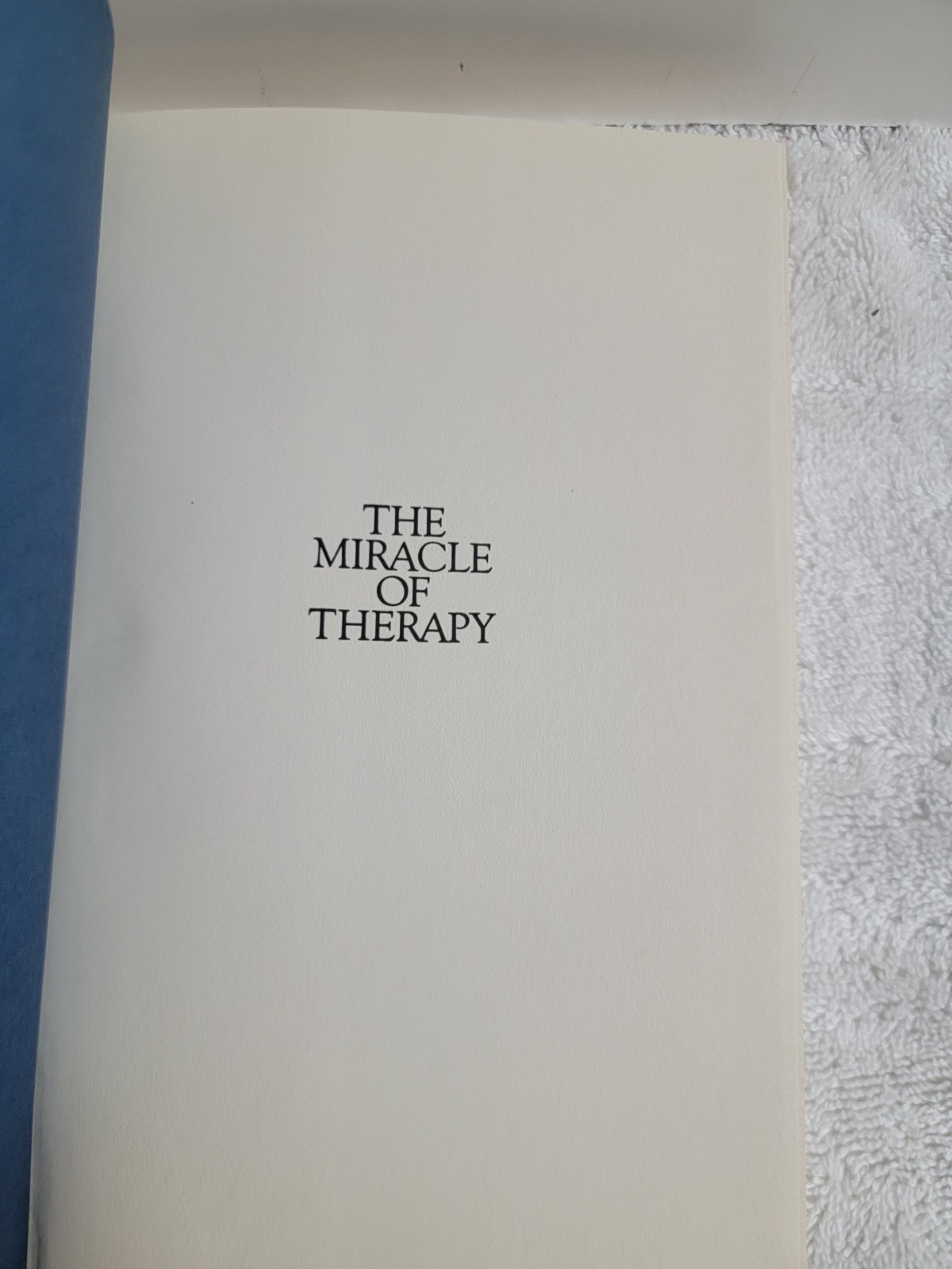 THE MIRACLE OF THERAPY: A LAYPERSON’S GUIDE TO THE By Georgiana G. Rodiger *VG+*