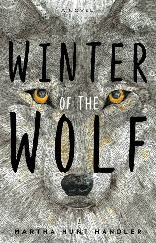 Winter of the Wolf by Martha Hunt Handler Greenleaf Book Group