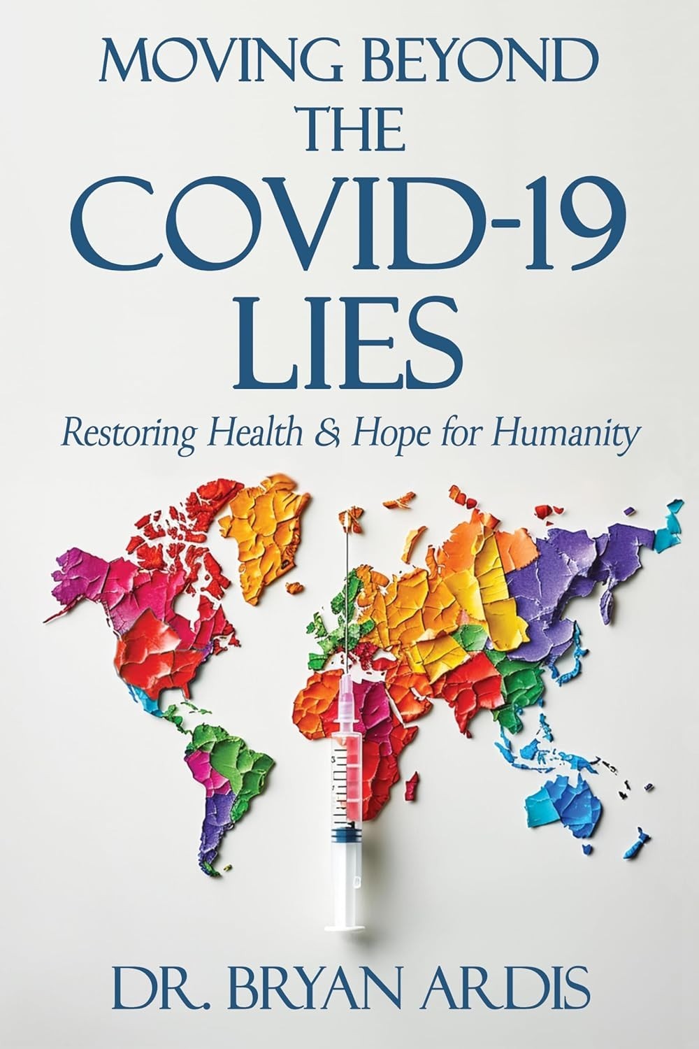 Moving Beyond the Covid-19 Lie By Bryan Ardis Paperback