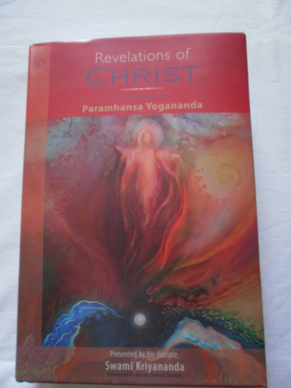 Revelations of Christ: Proclaimed by Paramhansa Yogananda, Presented by his …
