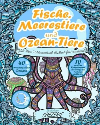 Anti-Stress Unterwasserwelt Malbuch F?R Erwachsene: Fische, Meerestiere Und…