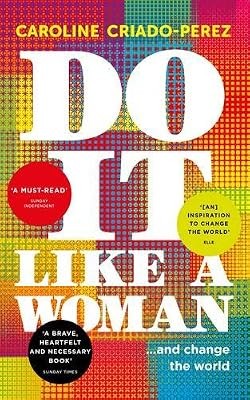Do it Like a Woman: … and Change the World, Caroline Criado-Perez, Used; Good