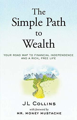 The Simple Path to Wealth Your road map to financial independence Paperback