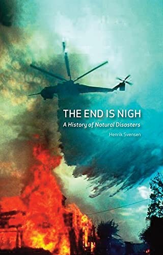 The End is Nigh: A History of Natural Disasters by Svensen, Henrik Hardback The