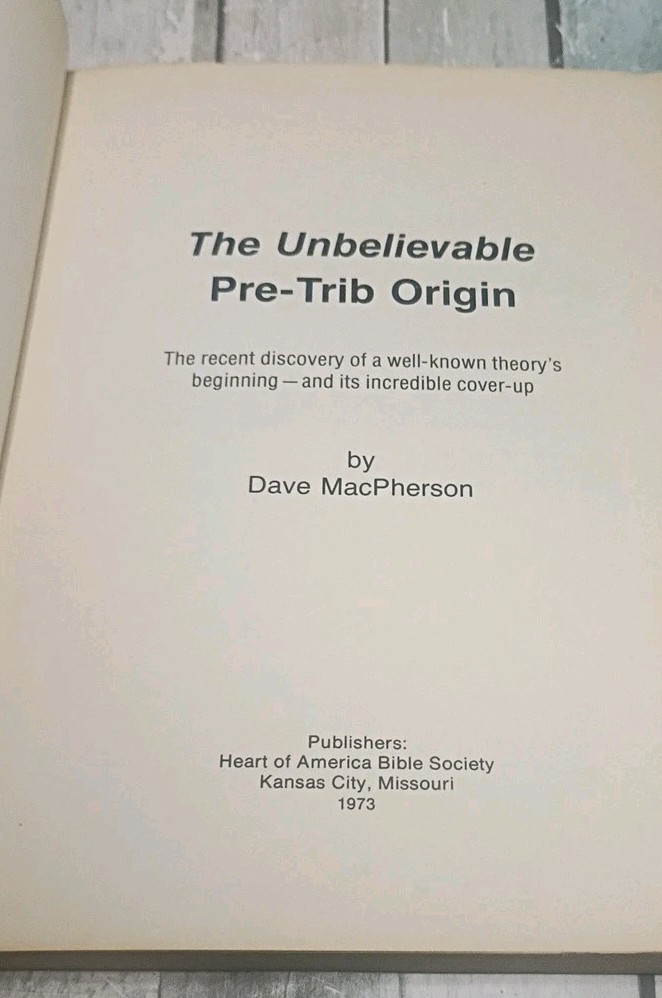 The Unbelievable Pre-Trib Origin by Dave MacPherson, 1973 RARE, See Description
